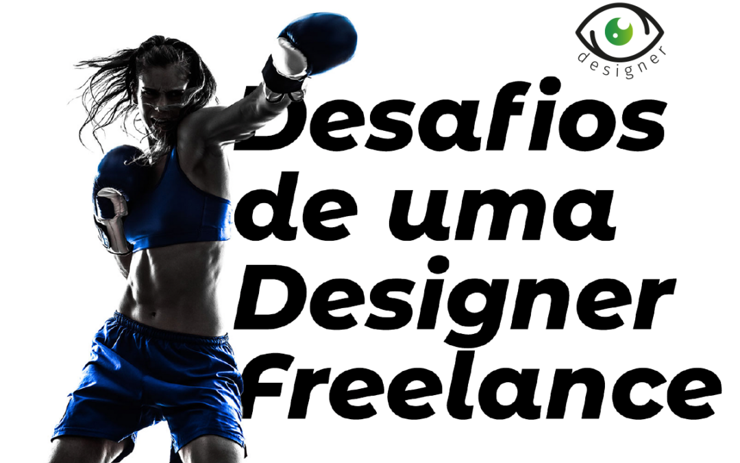 Desafios de ser uma Designer Freelance